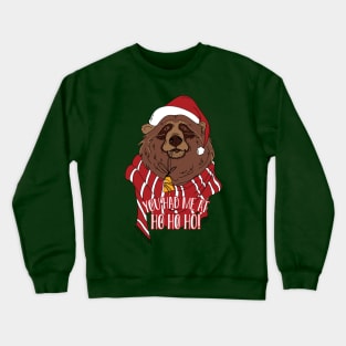 You had me at Ho Ho HO Crewneck Sweatshirt